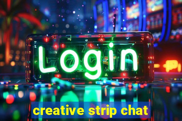 creative strip chat